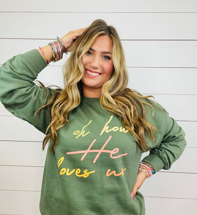 Oh How He Loves Us Sweatshirt